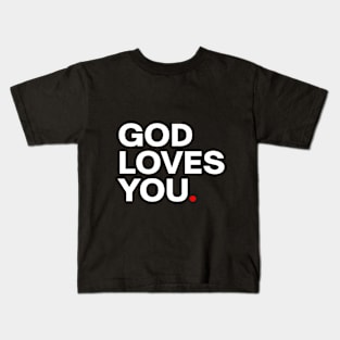 God loves you. The truth, don't forget Kids T-Shirt